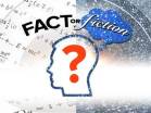 Fact or Fiction